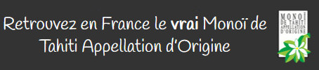 Retrouvez en France le vrai Monoï de Tahiti